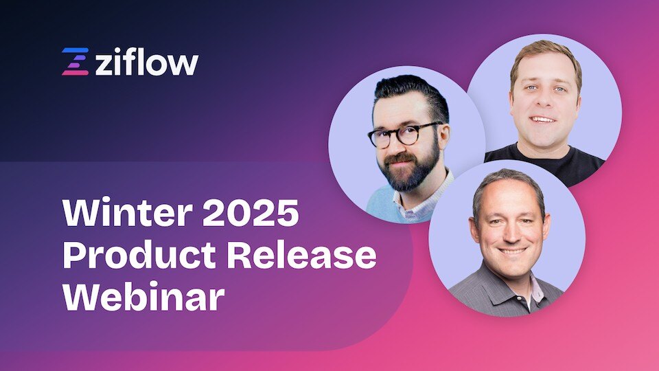Ziflows Winter 2025 Product Release Webinar thumbnail